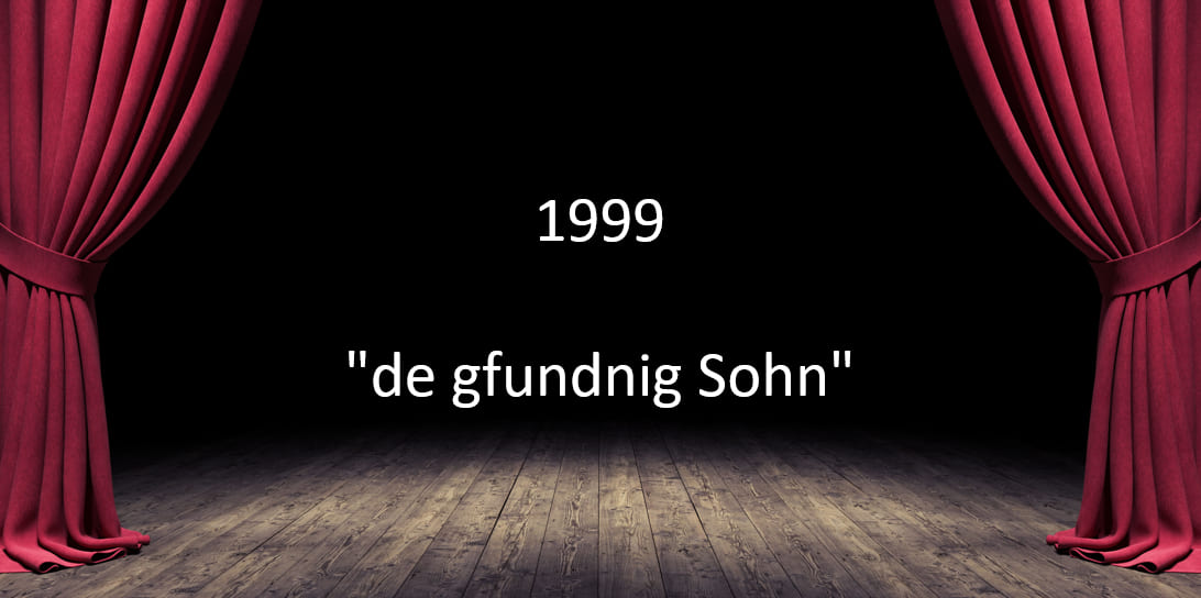 1999 "de gfundnig Sohn".