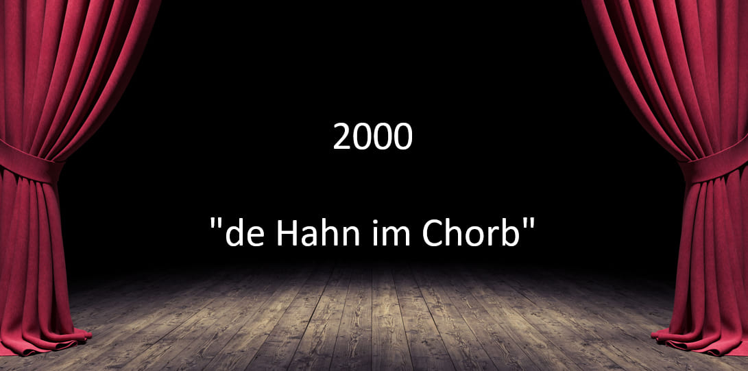 2000 "de Hahn im Chorb" 