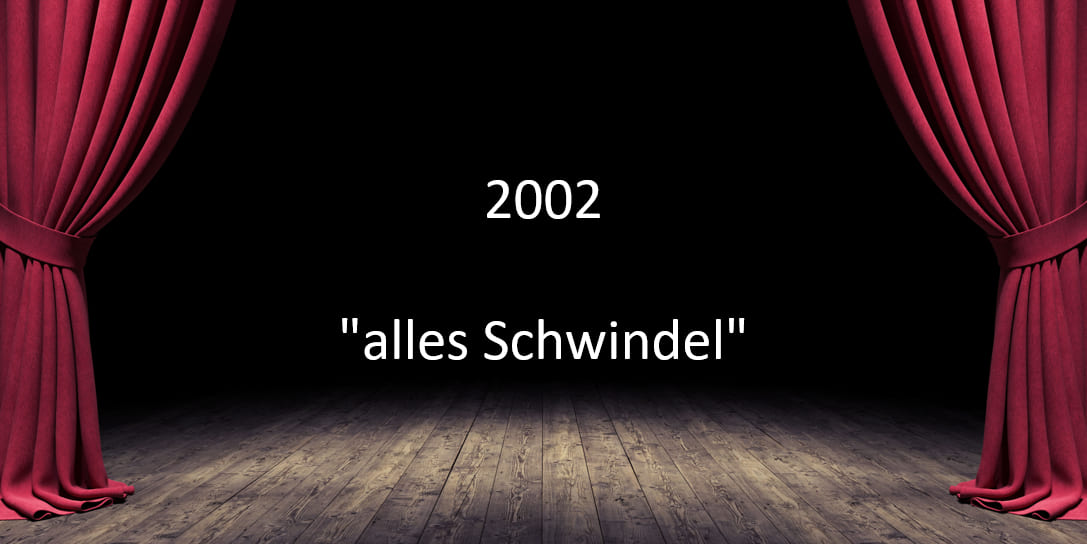 2002 "alles Schwindel" 