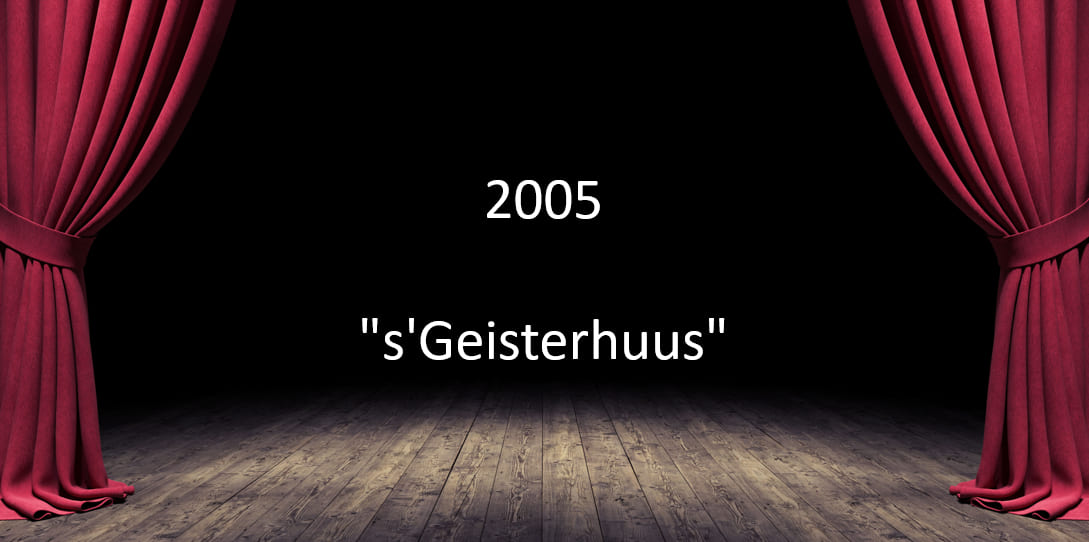 2005  "s'Geisterhuus"