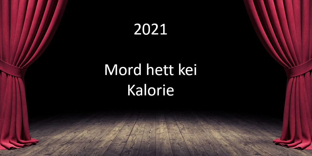 2021 "Mord het kei Kalorie, Krimi Dinner"